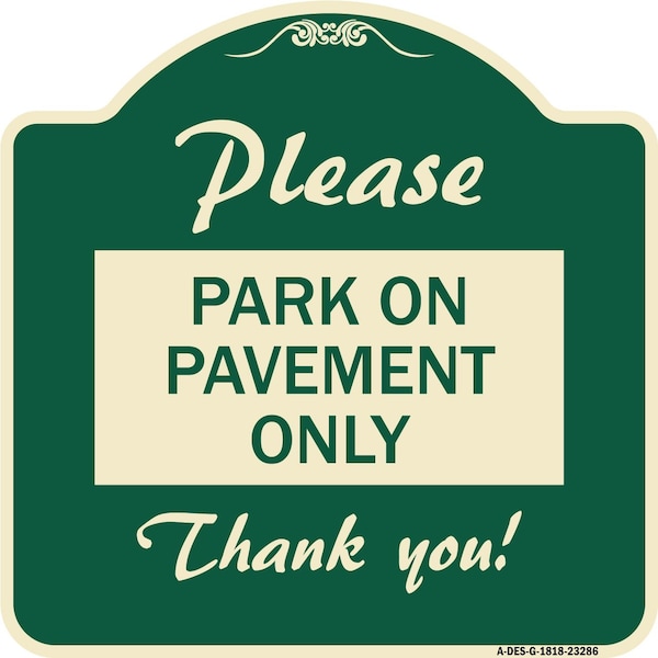 Signmission Please Park on Pavement Thank You Heavy-Gauge Aluminum Architectural Sign, 18" x 18", G-1818-23286 A-DES-G-1818-23286 - main